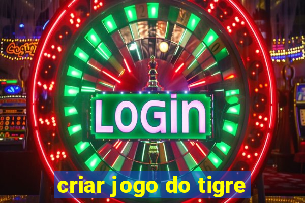 criar jogo do tigre